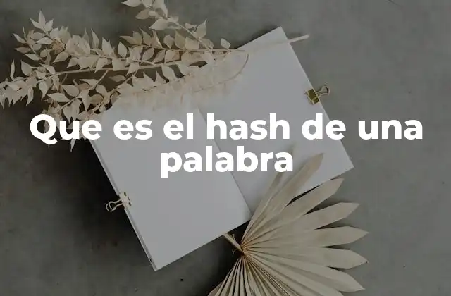 Que es el Hash de una Palabra