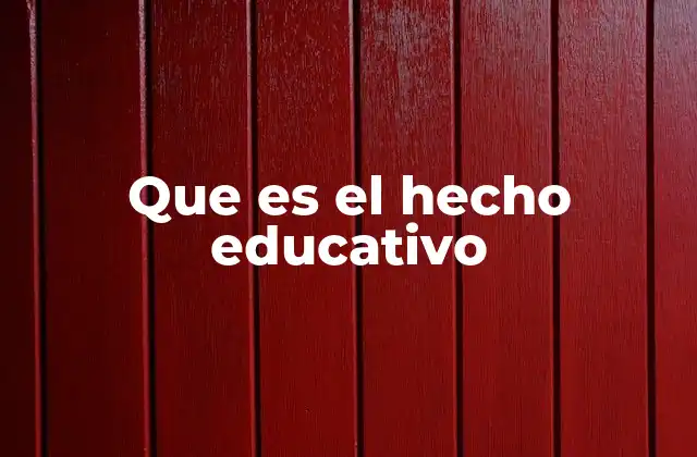 El rol del entorno en la generación de hechos educativos