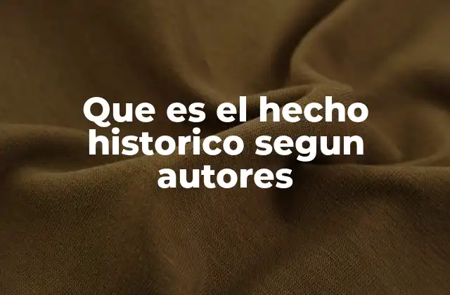 La evolución del concepto de hecho histórico