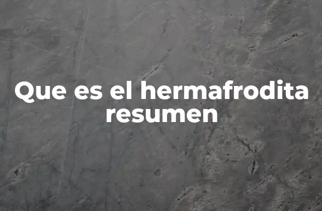 Que es el Hermafrodita Resumen