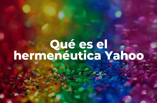 Qué es el Hermenéutica Yahoo