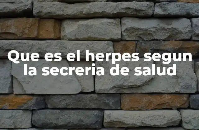 Que es el Herpes Segun la Secreria de Salud 2 Cómo la Secretaría de Salud aborda el herpes en su política de salud pública