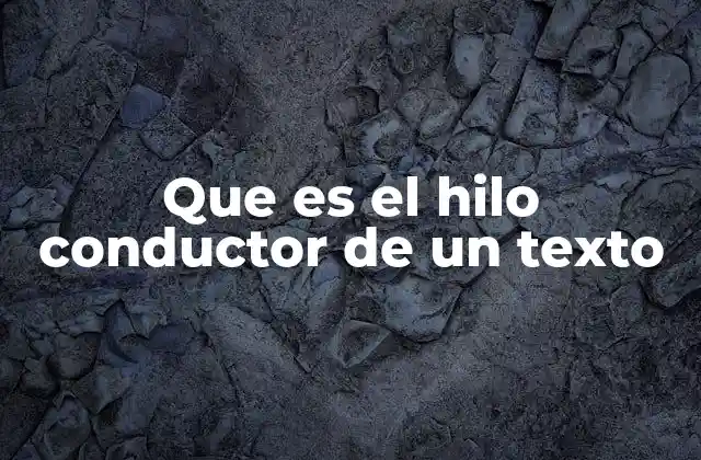 Que es el Hilo Conductor de un Texto