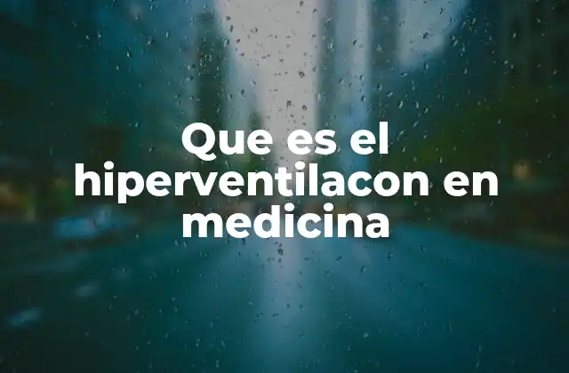 Que es el Hiperventilacon en Medicina