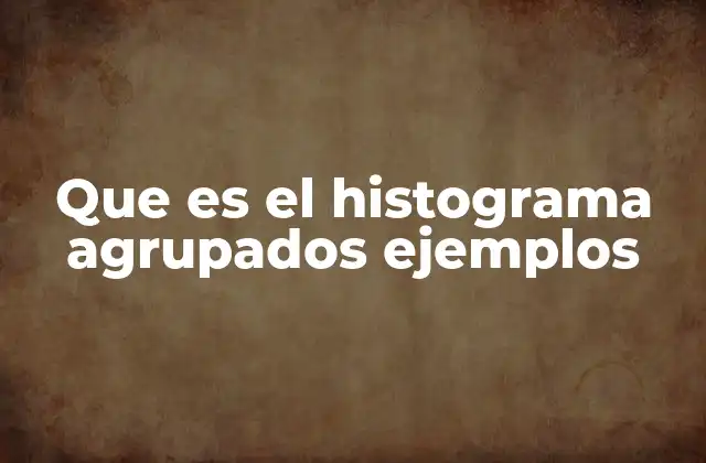 Que es el Histograma Agrupados Ejemplos 2 Comparando distribuciones con histogramas