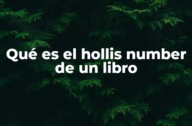 El sistema Hollis y su importancia en la gestión bibliotecaria