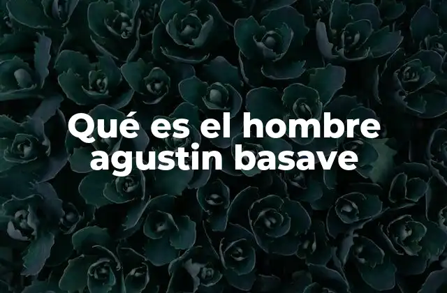 La visión de Agustín Basave sobre el hombre