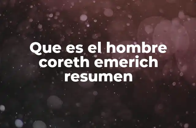 Que es el Hombre Coreth Emerich Resumen