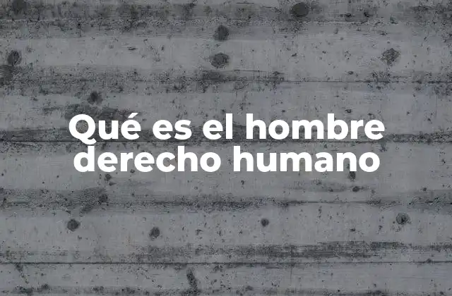 La importancia del reconocimiento del ser humano como titular de derechos