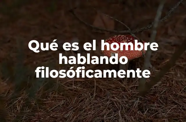 La esencia del ser humano en el pensamiento filosófico