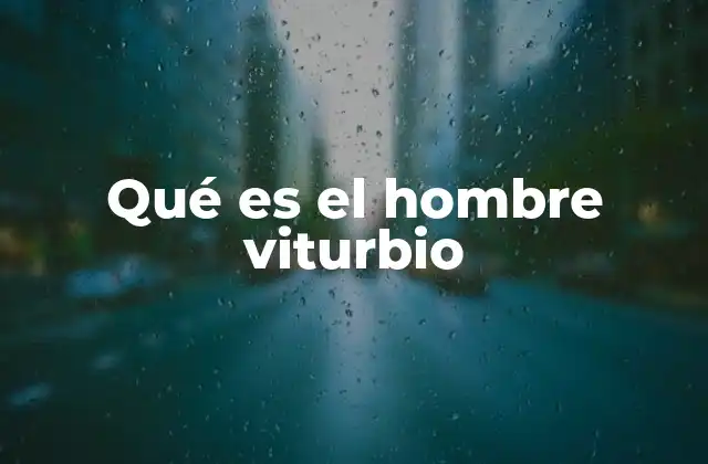 Qué es el Hombre Viturbio