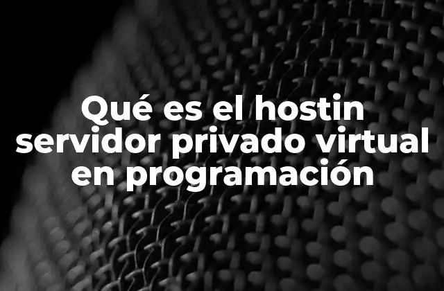 Qué es el Hostin Servidor Privado Virtual en Programación