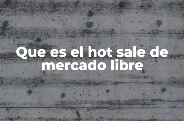 Que es el Hot Sale de Mercado Libre