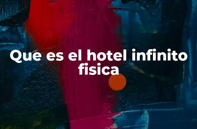 Que es el Hotel Infinito Fisica
