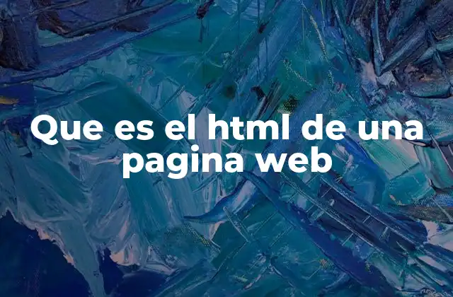 Que es el Html de una Pagina Web