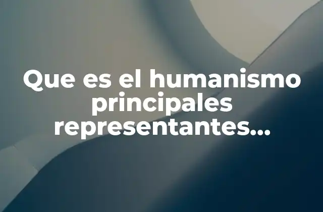 Que es el Humanismo Principales Representantes Psicologia