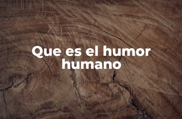 Que es el Humor Humano