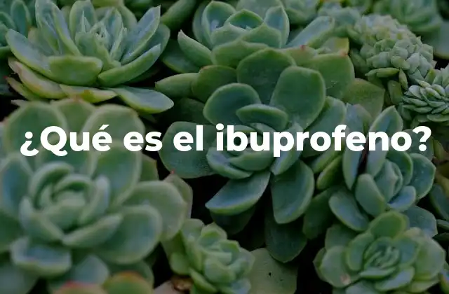 ¿qué es el Ibuprofeno?