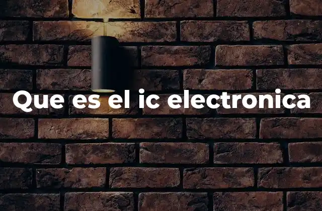 Que es el Ic Electronica