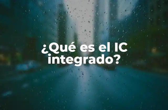 ¿qué es el Ic Integrado?