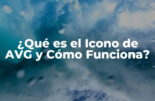 ¿qué es el Icono de Avg y Cómo Funciona?