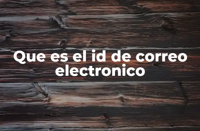 Que es el Id de Correo Electronico