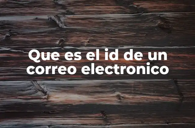 Que es el Id de un Correo Electronico