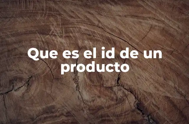 Que es el Id de un Producto