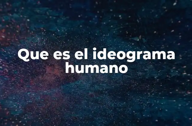Que es el Ideograma Humano