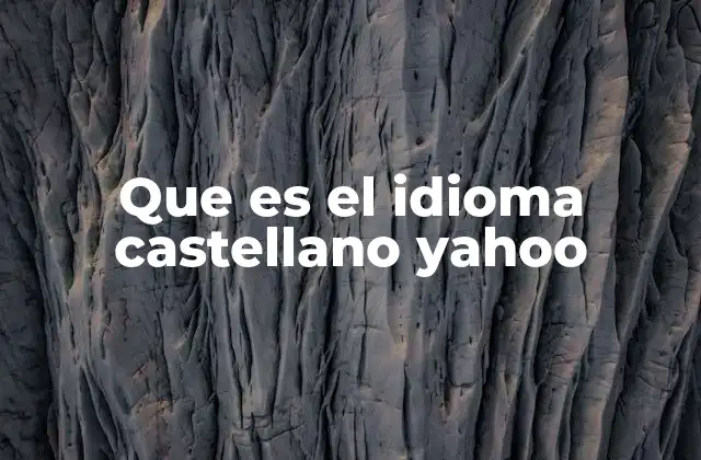 Que es el Idioma Castellano Yahoo