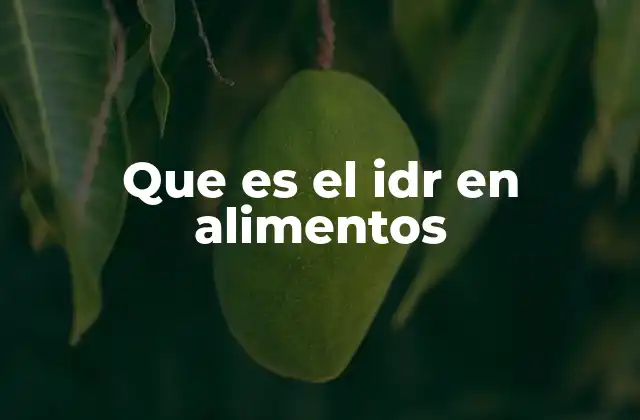 Que es el Idr en Alimentos