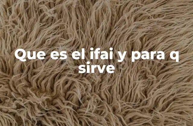 Que es el Ifai y para Q Sirve