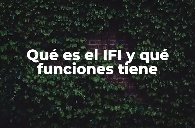 Qué es el Ifi y Qué Funciones Tiene
