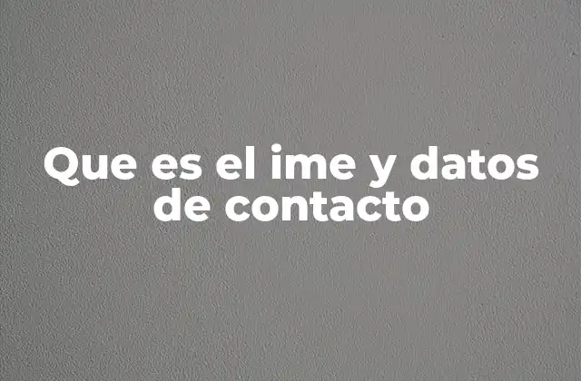 Que es el Ime y Datos de Contacto