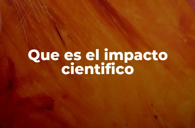 Que es el Impacto Cientifico