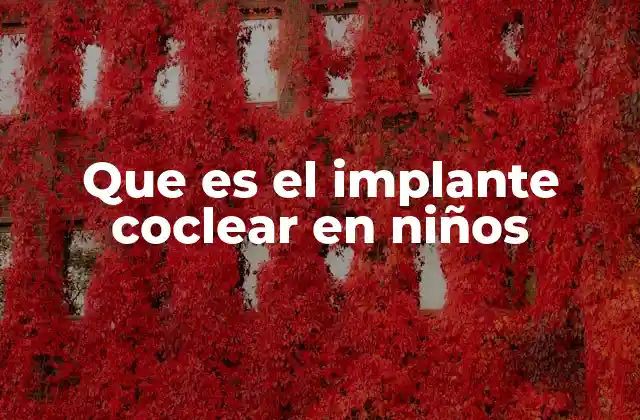 Que es el Implante Coclear en Niños 2 La importancia de la audición en el desarrollo infantil