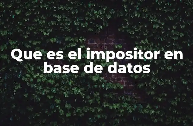 Que es el Impositor en Base de Datos