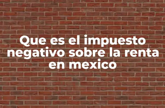 Cómo funciona el impuesto negativo sobre la renta