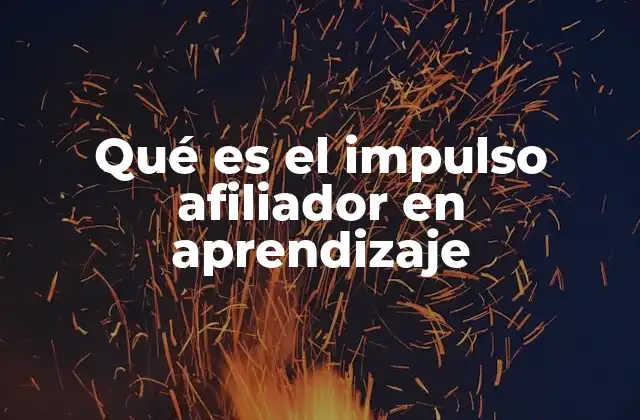 Qué es el Impulso Afiliador en Aprendizaje