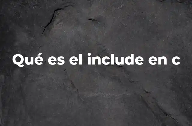 Qué es el Include en C