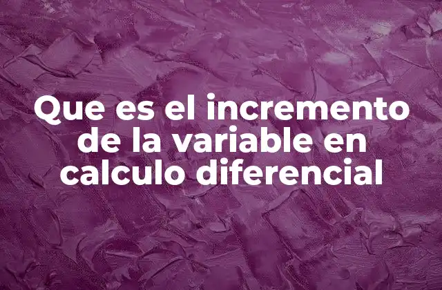 Cómo se relaciona el incremento con la derivada en el cálculo diferencial