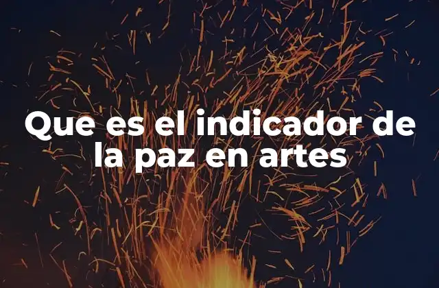 Que es el Indicador de la Paz en Artes