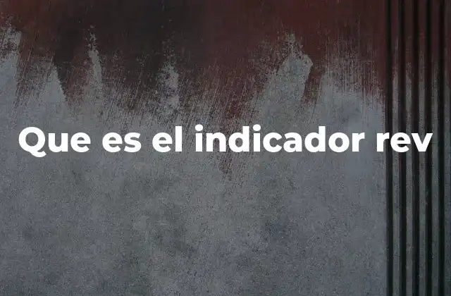 Que es el Indicador Rev