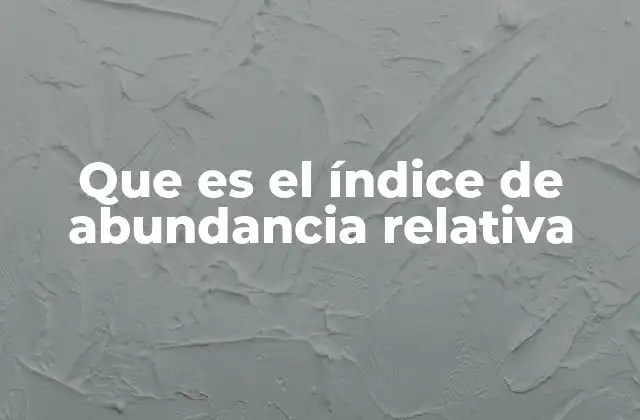 Que es el Índice de Abundancia Relativa