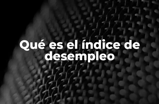 La importancia de medir el desempleo en la economía