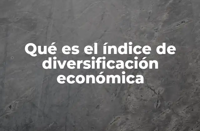 Cómo se calcula el índice de diversización económica