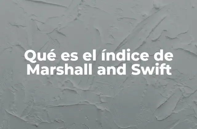 Qué es el Índice de Marshall And Swift