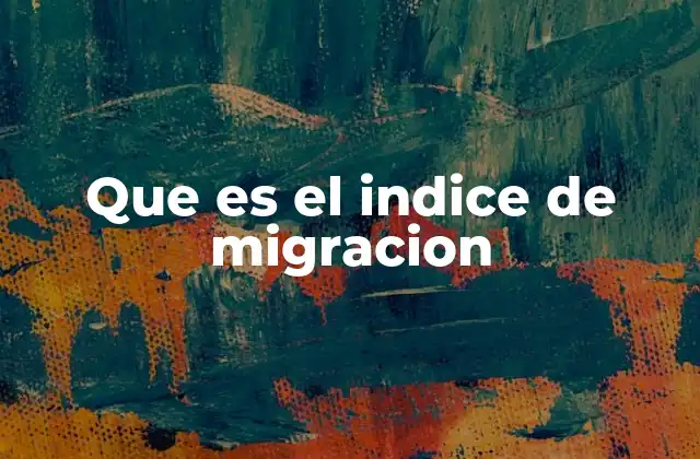 Cómo se calcula el índice de migración