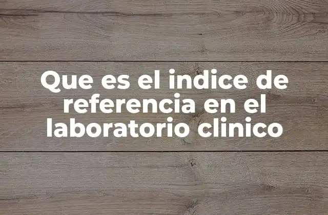 Que es el Indice de Referencia en el Laboratorio Clinico
