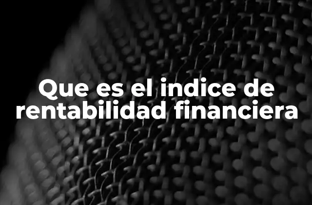 Que es el Indice de Rentabilidad Financiera